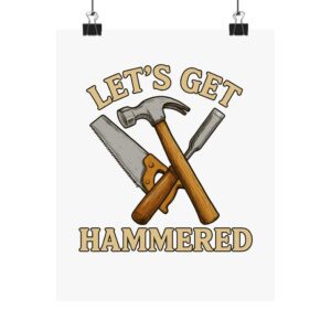 Let's get hammered - Matte Vertical Posters